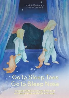 Go to Sleep Toes, Go to Sleep Nose by Gabriel Constans, Ph.D.